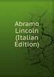 Abramo Lincoln (Italian Edition), 