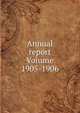 Annual report Volume 1905-1906, 