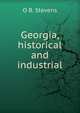 Georgia, historical and industrial, O B. Stevens 