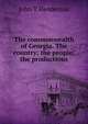 The commonwealth of Georgia. The country; the people; the productions, John T Henderson 
