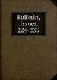 Bulletin, Issues 224-233, 