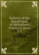 Bulletin of the Department of Agriculture, Volume 6, parts 2-3, 