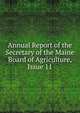 Annual Report of the Secretary of the Maine Board of Agriculture, Issue 11, 