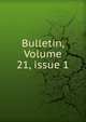Bulletin, Volume 21, issue 1, 