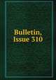 Bulletin, Issue 310, 