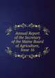 Annual Report of the Secretary of the Maine Board of Agriculture, Issue 16, 