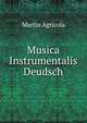Musica Instrumentalis Deudsch, Martin Agricola 