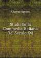 Studii Sulla Commedia Italiana Del Secolo Xvi., Alberto Agresti 