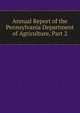 Annual Report of the Pennsylvania Department of Agriculture, Part 2, 
