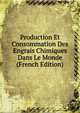 Production Et Consommation Des Engrais Chimiques Dans Le Monde (French Edition), 