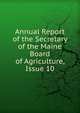Annual Report of the Secretary of the Maine Board of Agriculture, Issue 10, 