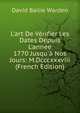 L'art De V?rifier Les Dates Depuis L'ann?e 1770 Jusqu'? Nos Jours: M.Dcccxxxviii (French Edition), David Bailie Warden 