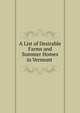A List of Desirable Farms and Summer Homes in Vermont ., 