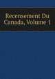 Recensement Du Canada, Volume 1, 