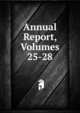Annual Report, Volumes 25-28, 