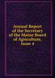 Annual Report of the Secretary of the Maine Board of Agriculture, Issue 4, 