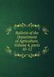 Bulletin of the Department of Agriculture, Volume 4, parts 10-12, 