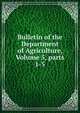 Bulletin of the Department of Agriculture, Volume 5, parts 1-5, 