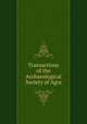 Transactions of the Archaeological Society of Agra, 