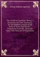The Artificial Gardiner: Being, a Discovery of a New Invention for the Sudden Growth of All Sorts of Trees and Plants. . Translated from the . Remarks Upon This New Art of Vegetation, Georg Andreas Agricola 