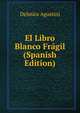 El Libro Blanco Fragil (Spanish Edition), Delmira Agustini 