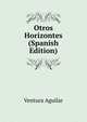 Otros Horizontes (Spanish Edition), Ventura Aguilar 