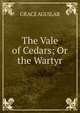 The Vale of Cedars; Or the Wartyr, GRACE AGUILAR 