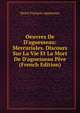 Oeuvres De D'aguesseau: Mercuriales. Discours Sur La Vie Et La Mort De D'aguesseau P?re (French Edition), Henri Francois Aguesseau 
