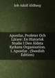 Apostlar, Profeter Och Larare: En Historisk Studie I Den Aldsta Kyrkans Organisation. I. Apostlar . (Swedish Edition), Joh Adolf Ahlberg 
