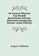 De Senecae Rhetoris Usu Dicendi Quaestiones Selectae: Dissertatio Inauguralis, Giessen. (Latin Edition), August Ahlheim 