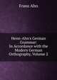 Henn-Ahn's German Grammar: In Accordance with the Modern German Orthography, Volume 2, Franz Ahn 