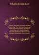 A New, Practical and Easy Method of Learning Ther German Language: With a Pronunciation, Arranged According to J. Oehlschl?ger's Recently Published Pronouncing German Dictionary. First Course, Johann Franz Ahn 