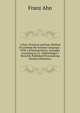 A New, Practical and Easy Method of Learning the German Language .: With a Pronounciation, Arranged According to J.C. Oehlschlager's Recently Published Pronouncing German Dictionary, Franz Ahn 