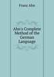Ahn's Complete Method of the German Language, Franz Ahn 
