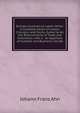 German Commercial Letter-Writer: A Complete Series of Letters, Circulars, and Forms, Suited to All the Requirements of Trade and Commerce; with a . an Appendix of Suitable and Business-Like Be, Johann Franz Ahn 
