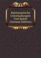 Mathematische Unterhaltungen Und Spiele (German Edition), 