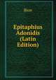 Epitaphius Adonidis (Latin Edition), Bion 