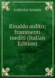Rinaldo ardito; frammenti inediti (Italian Edition), Lodovico Ariosto 