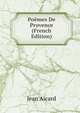 Poemes De Provence (French Edition), Jean Aicard 