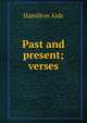 Past and present; verses, Hamilton Aide 