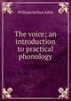 The voice; an introduction to practical phonology, William Arthur Aikin 