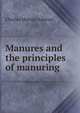 Manures and the principles of manuring, Charles Morton Aikman 