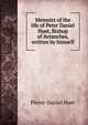 Memoirs of the life of Peter Daniel Huet, Bishop of Avranches, written by himself, Pierre-Daniel Huet 