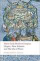 Three Early Modern Utopias: Utopia, New Atlantis and The Isle of Pines, Thomas More 