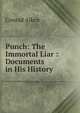Punch: The Immortal Liar : Documents in His History, Conrad Aiken 