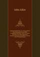 England Delineated, Or, a Geographical Description of Every County in England and Wales: With a Concise Account of Its Most Important Products, Natural and Artificial, for the Use of Young Persons, John Aikin 