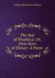 The Star of Prophecy: Or, First-Born of Shinar: A Poem ., William Robertson Aikman 