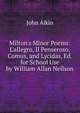 Milton's Minor Poems: L'allegro, Il Penseroso, Comus, and Lycidas, Ed. for School Use by William Allan Neilson, John Aikin 