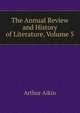 The Annual Review and History of Literature, Volume 5, Arthur Aikin 