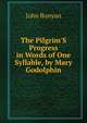 The Pilgrim'S Progress in Words of One Syllable, by Mary Godolphin, John Bunyan 
